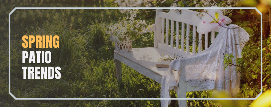 Spring Patio Trends - The Charming Bench Company