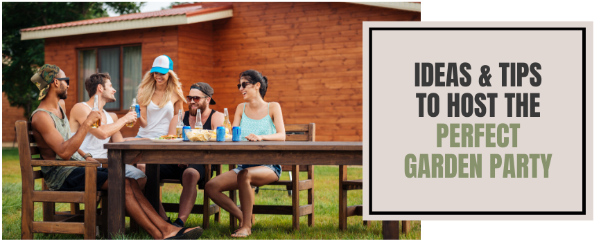Ideas And Tips To Host The Perfect Garden Party - The Charming Bench Company