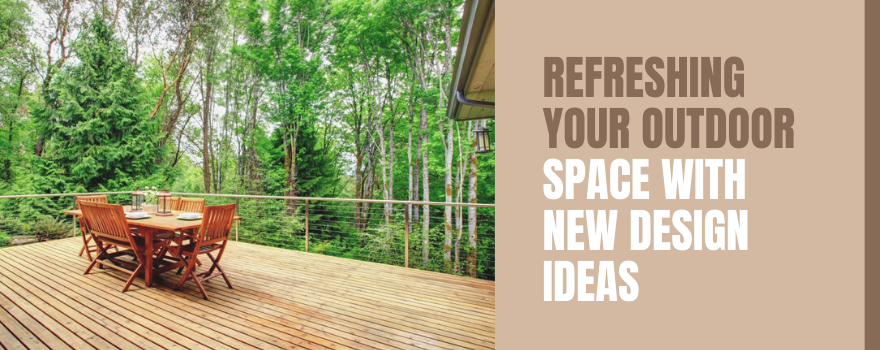 Refreshing Your Outdoor Space With New Design Ideas - The Charming Bench Company